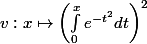 v:x\mapsto \left(\int^x_0e^{-t^2}dt\right)^2